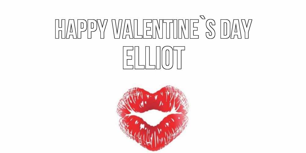 Greetings card с именем, Elliot Happy Valentine`s Day валентинка с губками на день всех влюбленных Greetings with text for free download 